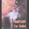 Rhapsody for Ballet